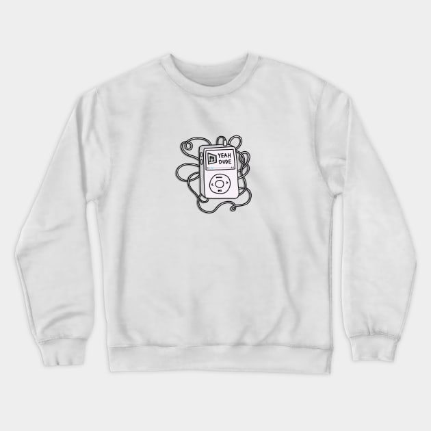 iPod - YEAH DUDE Crewneck Sweatshirt by BreadBen